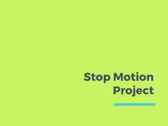 Stop Motion  Project  What is Stop Motion  An animation technique where an object is  moved in