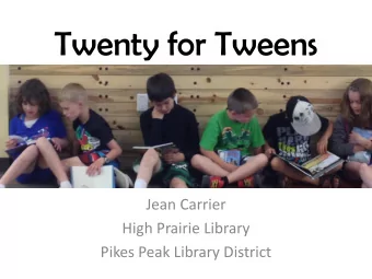 Twenty for Tweens  Jean Carrier  High Prairie Library  Pikes Peak Library District  What is a