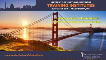 Building a bridge: Tailoring Support  Services for Emerging Adults in Georgia  Presenters Tricia