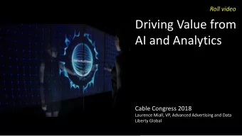 Driving Value from  AI and Analytics  Cable Congress 2018  Laurence Miall, VP, Advanced Advertising
