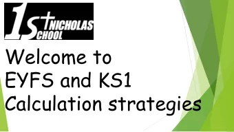 Welcome to  EYFS and KS1  Calculation strategies  End of Nursery expectations for children Selects