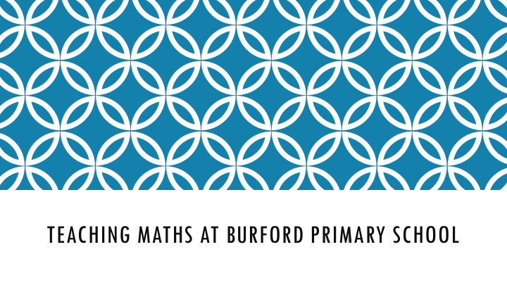 teaching maths at burford primary school aims of this