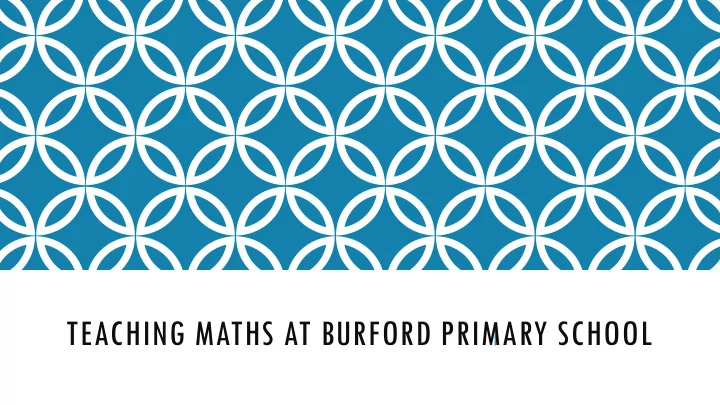 teaching maths at burford primary school aims of this