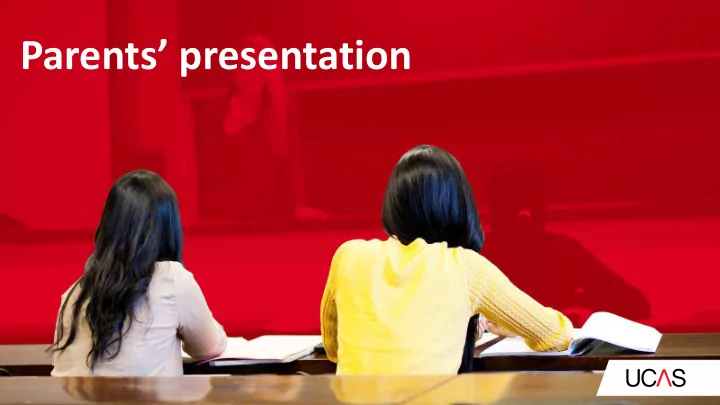 parents presentation the role of ucas
