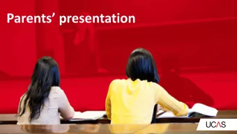 Parents presentation  The role of UCAS  UCAS processes applications for full-time courses at