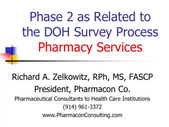 Phase 2 as Related to  the DOH Survey Process  Pharmacy Services  Richard A. Zelkowitz, RPh, MS,