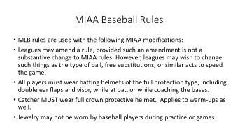 MIAA Baseball Rules  MLB rules are used with the following MIAA modifications:  Leagues may
