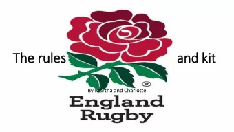 The rules  a  and kit  By Martha and Charlotte  Rugby league and union  A quick bit about the two