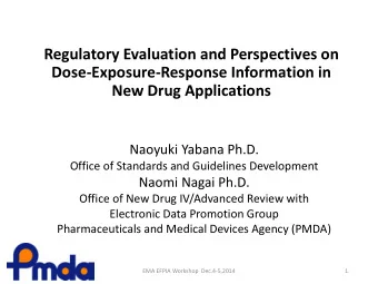 Regulatory Evaluation and Perspectives on  Dose-Exposure-Response Information in  New Drug