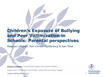 Childrens Exposure of Bullying  and Peer Victimization in  Schools: Parental perspectives
