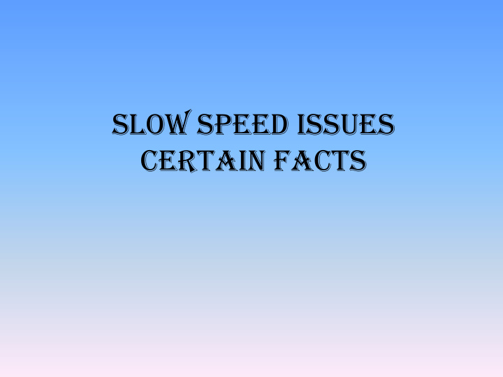 certain facts certain factors which hamper the speed are