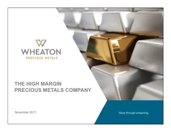 THE HIGH MARGIN  PRECIOUS METALS COMPANY  November 2017  CAUTIONARY STATEMENTS  CAUTIONARY NOTE