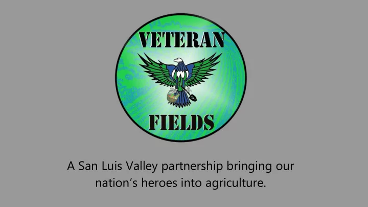 nation s heroes into agriculture what is veteran fields