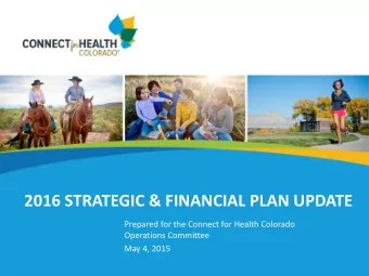 2016 STRATEGIC &amp; FINANCIAL PLAN UPDATE  Prepared for the Connect for Health Colorado