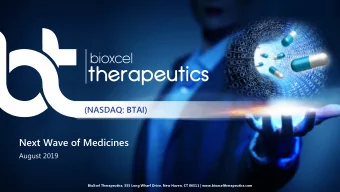 Next Wave of Medicines  August 2019  1  Proprietary &amp; Confidential  BioXcel Therapeutics, 555