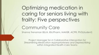 caring for seniors living with  frailty: Five perspectives  Community Care  Shanna Trenaman BScH,