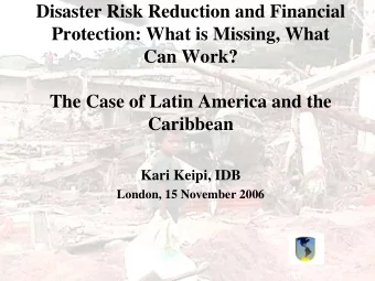Disaster Risk Reduction and Financial  Protection: What is Missing, What  Can Work?  The Case of