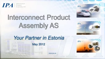 Assembly AS  Your Partner in Estonia  May 2012  www.ipa.ee Company Profile  Established in 1999