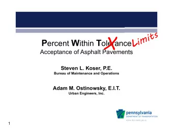 X P ercent W ithin T olerance  Acceptance of Asphalt Pavements  Steven L. Koser, P.E.  Bureau of