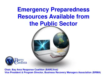 Emergency Preparedness  Resources Available from  the Public Sector Chair, Bay Area Response