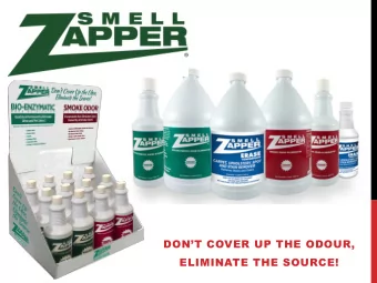 DONT COVER UP THE ODOUR,  ELIMINATE THE SOURCE!  With Smell Zappers 3 distinct product lines