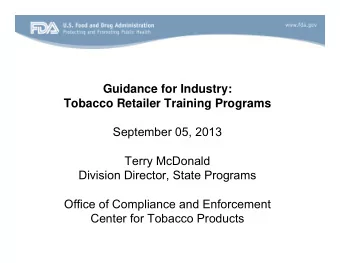 Guidance for Industry: Tobacco Retailer Training Programs September 05, 2013 Terry McDonald