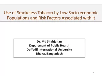 Use  se of  f Smokele  less Tobacco by  y Low Socio  io economic  ic  Popula  latio  ions and Ris