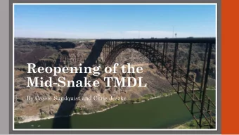 Mid-Snake TMDL  By Cassie Sundquist and Chris Jeszke  Mid Snake TMDL  EPA approved the Mid Snake