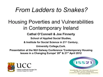 From Ladders to Snakes?  Housing Poverties and Vulnerabilities  in Contemporary Ireland  Cathal