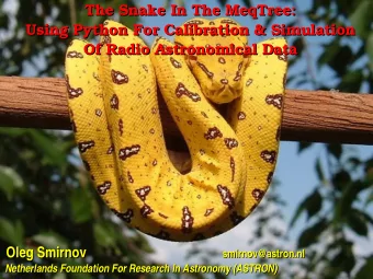 The Snake In The MeqTree:  The Snake In The MeqTree:  Using Python For Calibration &amp; Simulation