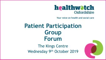Patient Participation  Group  Forum  The Kings Centre Wednesday 9 th October 2019  Your voice on