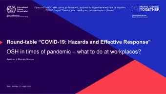 OSH in times of pandemic  what to do at workplaces?  Antnio J. Robalo Santos  Date: Monday /