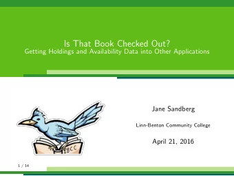 Is That Book Checked Out?  Getting Holdings and Availability Data into Other Applications  Jane