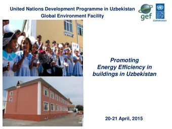 Promoting  Energy Efficiency in  buildings in Uzbekistan  20-21 April, 2015  Main prerequisites for