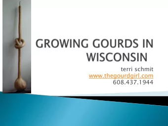 terri schmit  www.thegourdgirl.com  608.437.1944  Great for crafting  and art  Relatively