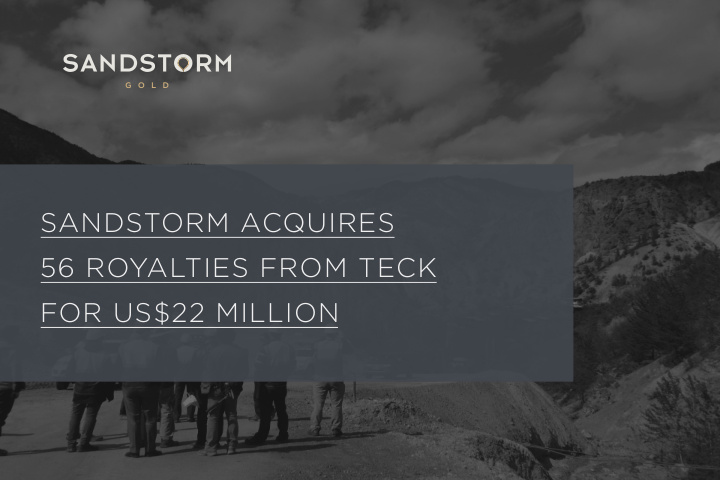 sandstorm acquires 56 royalties from teck for us 22