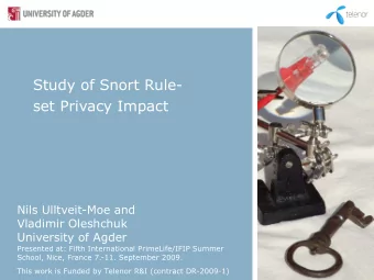 Study of Snort Rule-  set Privacy Impact  Nils Ulltveit-Moe and  Vladimir Oleshchuk  University of