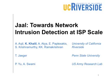 Jaal: Towards Network  Intrusion Detection at ISP Scale A. Aqil, K. Khalil , A. Atya, E.