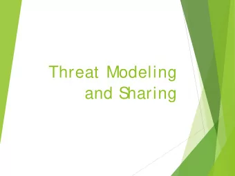 Threat Modeling  and S  haring  S  ummary    Proposal to kick off Threat Modeling proj ect