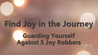 Find Joy in the Journey  Guarding Yourself  Against 5 Joy Robbers  Be joyful always; pray