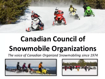 Canadian Council of  Snowmobile Organizations  The voice of Canadian Organized Snowmobiling since