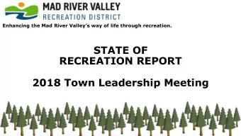 STATE OF  RECREATION REPORT  2018 Town Leadership Meeting  MRVRD 2018 2019  Recreation in