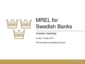 MREL for  Swedish Banks  Investor meetings  London 14 May 2019  Pr Holmbck and Mattias Persson