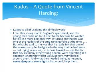 Kudos  A Quote from Vincent  Harding: * Kudos to all of us doing this difficult work! * I met