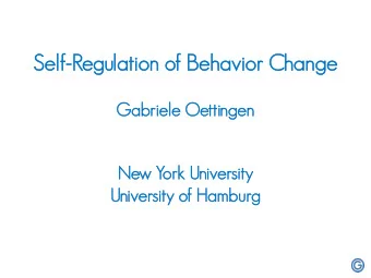 Self  lf-Regulati  tion of  f Behavior Change  Gabriele  le Oett  ttingen  New York Univ  iversity