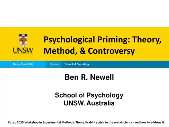 Psychological Priming: Theory,  Method, &amp; Controversy  School of Psychology  Ben R. Newell