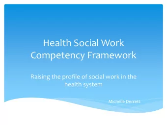 Health Social Work  Competency Framework  Raising the profile of social work in the  health system