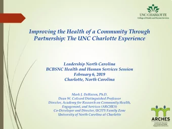 Improving the Health of a Community Through  Partnership: The UNC Charlotte Experience  Leadership