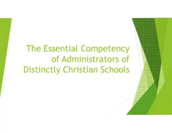 The Essential Competency  of Administrators of  Distinctly Christian Schools  Do we ever not do