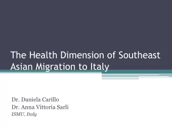 The Health Dimension of Southeast  Asian Migration to Italy  Dr. Daniela Carillo  Dr. Anna Vittoria